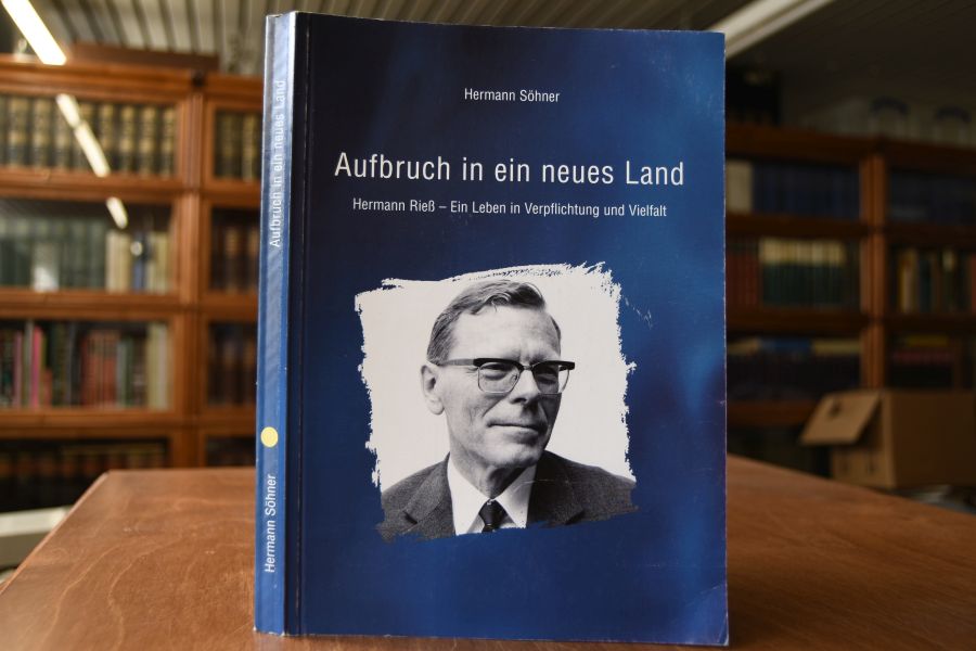 Aufbruch in ein neues Land Hermann Rieß - ein Leben in Verpflichtung und Vielfalt.