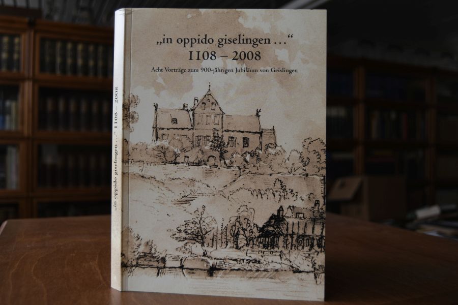 "in oppido giselingen ..." 1108-2008. Acht Vorträge zum 900jährigen Jubiläum von Geislingen.
