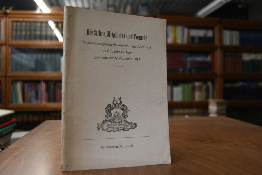 Die Stifter, Mitglieder und Freunde der Senckenbergischen Naturforschenden Gesellschaft zu Frankfurt am Main gegründet am 22. November 1817.