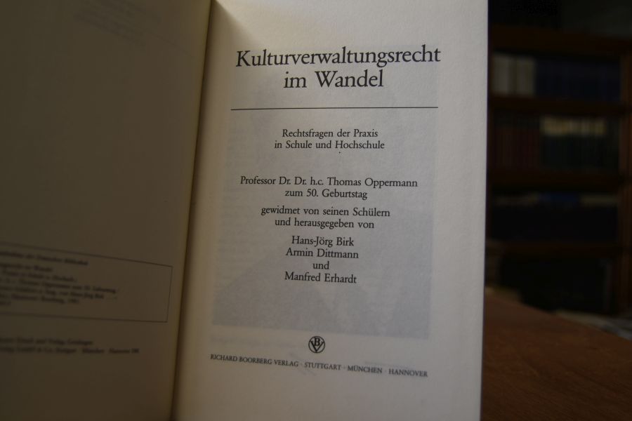 Kulturverwaltungsrecht im Wandel. Rechtsfragen der Praxis in Schule und Hochschule. Professor Dr. Dr. h.c. Thomas Oppermann zum 50. Geburtstag.