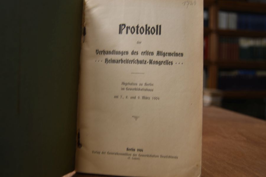 Protokoll der Verhandlungen des ersten Allgemeinen Heimarbeiterschutz-Kongresses.