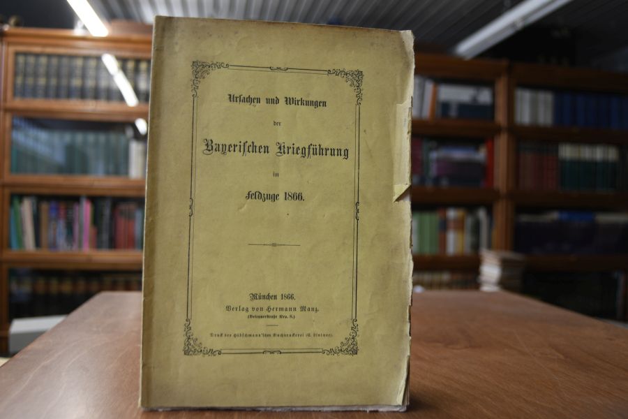 Ursachen und Wirkungen der Bayerischen Kriegführung im Feldzuge 1866.