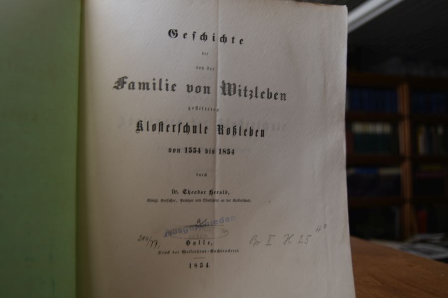 Geschichte der von der Familie von Witzleben gestifteten Klosterschule Roßleben von 1554 bis 1854.