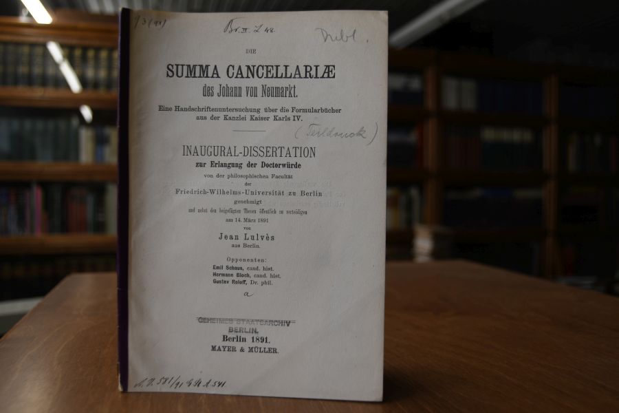 Sie Summa Cancellariae des Johann von Neumarkt. Eine Handschriftenuntersuchung über die Formularbücher aus der Kanzlei Kaiser Karls IV. (Teildruck mit Genehmigung der Fakultät)