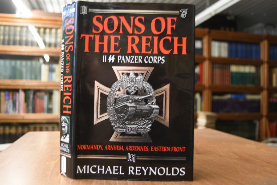 Sons of the Reich. The History of II SS Panzer Corps in Normandy, Arnheim, The Ardennes and on the Eastern Front.