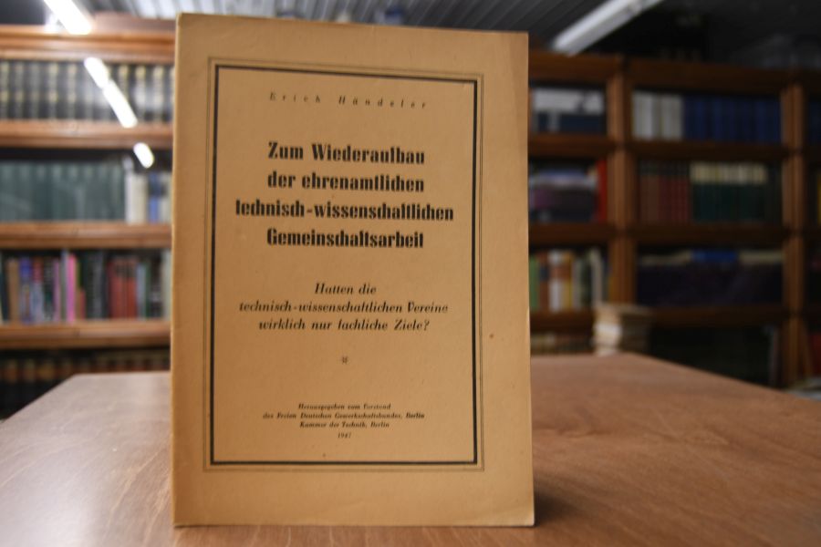 Zum Wiederaufbau der ehrenamtlichen technisch-wissenschaftlichen Gemeinschaftsarbeit. Hatten die technisch-wissenschaftlichen Vereine wirklich nur fachliche Ziele?