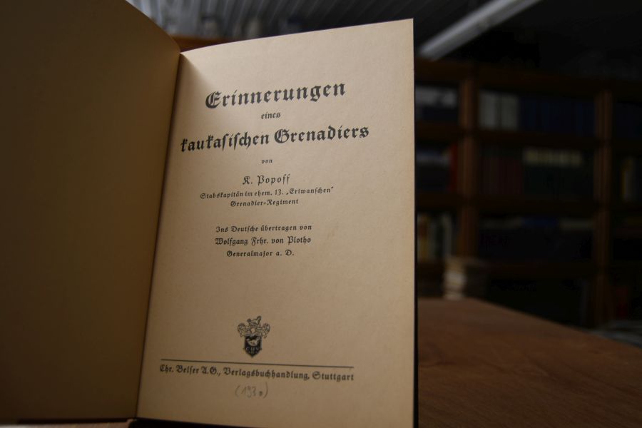 Erinnerungen eines kaukasischen Grenadiers. K. Popoff Stabskapitän im ehem. 13. "Eriwanschen" Grenadier-Regiment.