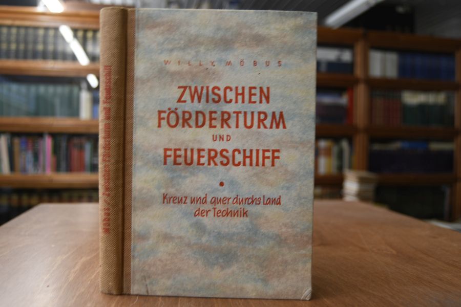 Zwischen Förderturm und Feuerschiff. Kreuz und quer durchs Land der Technik.