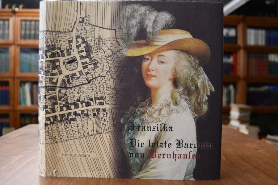 Franziska. Die letzte Baronin von Bernhausen. Ihr Prozess vor dem Kaiserlichen Gericht in Wien.