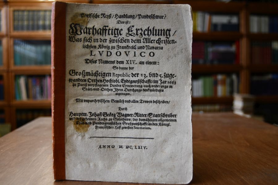Parisische Reyß, Handlung, Pundtschwur, das ist Warhafftige Erzehlung, was sich in der zwischen dem Aller christenlichsten König zu Frankreich und Navarra Ludovico dises Namens dem XIV. an einem So danne der Grossmächtigen Republic der 13. und 5. zugewandten Orthen Hochlobl. Eydtgnossschafft, im Jahr 1663 zu Pariß verpflogenen Pundts Ernewerung, auch underwegs in Stätt- und Orthen Ihres Durchzugs denckwürdiges zugetragen. Mit unpartheyischem Gemüth und allen Trewen beschriben durch Hauptm. Johann Georg Wagner, Ritter, Stattschreiber und deß geheimen Raths zu Solothiurn, der damähligen allgemeinen Eydt- und Pundtsgnossischen Großpottschafft an den Königl. Französischen Hoff geweßten Secretarium. Verfasser / Beitragendemit unpartheyischem Gemüth und allen Trewen beschriben, durch Haupt. Johann Georg Wagner, Ritter, Stattschreiber und dess geheimen Raths zu Solothurn