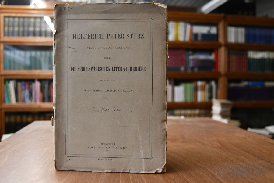 Helferich Peter Sturz nebst einer Abhandlung über die schleswigischen Literaturbriefe mit Benützung handschriftlicher Quellen.