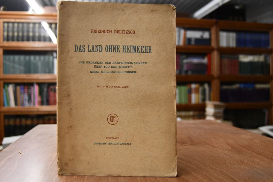 Das Land ohne Heimkehr. Die Gedanken der Babylonier-Assyrer über Tod und Jenseits nebst Schlussfolgerungen.