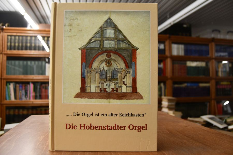 "... Die Orgel ist ein alter Keichkasten". Die Hohenstadter Kirchenorgel.