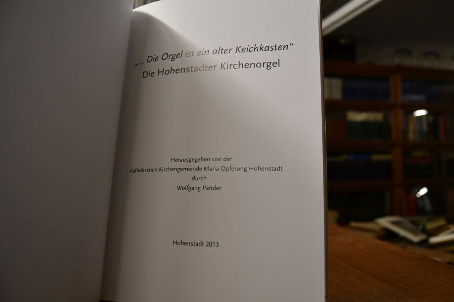 "... Die Orgel ist ein alter Keichkasten". Die Hohenstadter Kirchenorgel.
