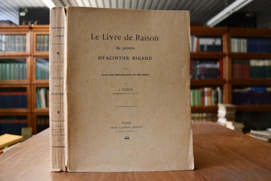 Le Livre de Raison du peintre Hyacinthe Rigaud. Publie avec une introduction et des notes.