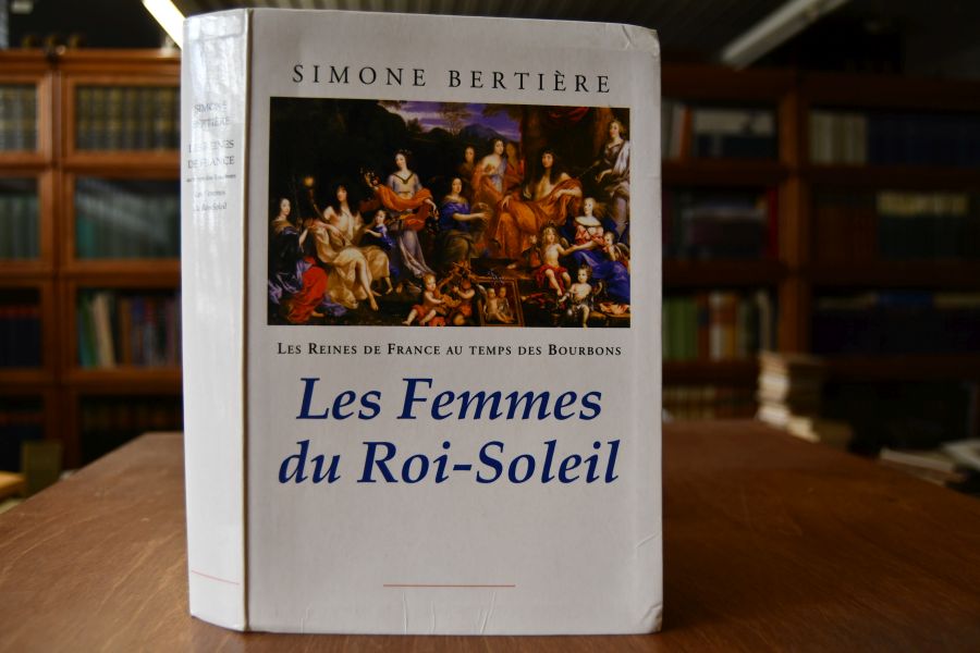 Les Reines de France au temps des Bourbonss. Tome 2 Les Femmes du Roi-Soleil.