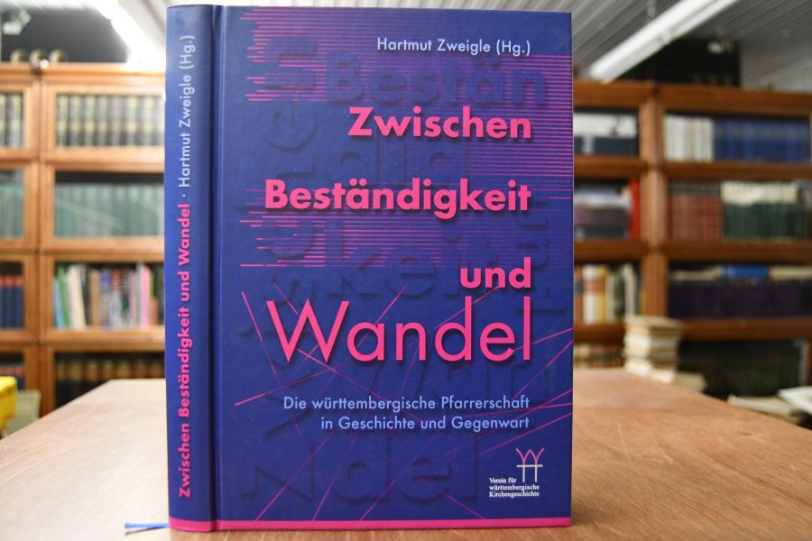 Zwischen Beständigkeit und Wandel. Die württembergische Pfarrerschaft in Geschichte und Gegenwart.