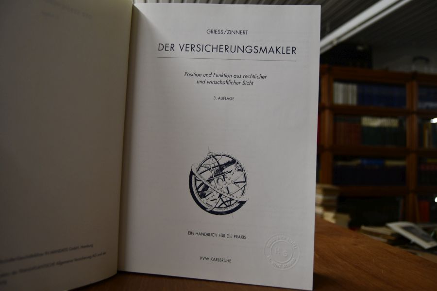 Der Versicherungsmakler. Position und Funktion aus rechtlicher und wirtschaftlicher Sicht. Ein Handbuch für die Praxis.