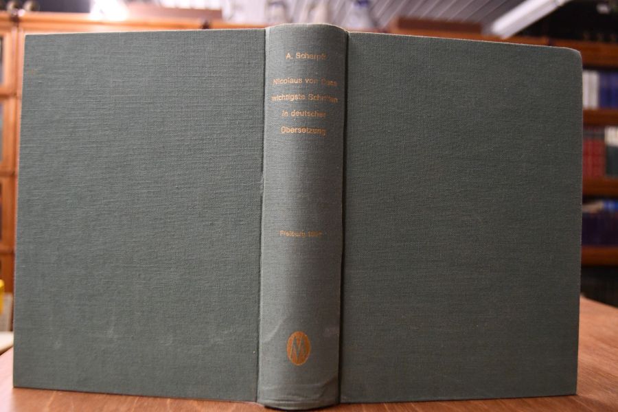Des Cardinals und Bischofs Nicolaus von Cusa wichtigste Schriften in deutscher Uebersetzung.