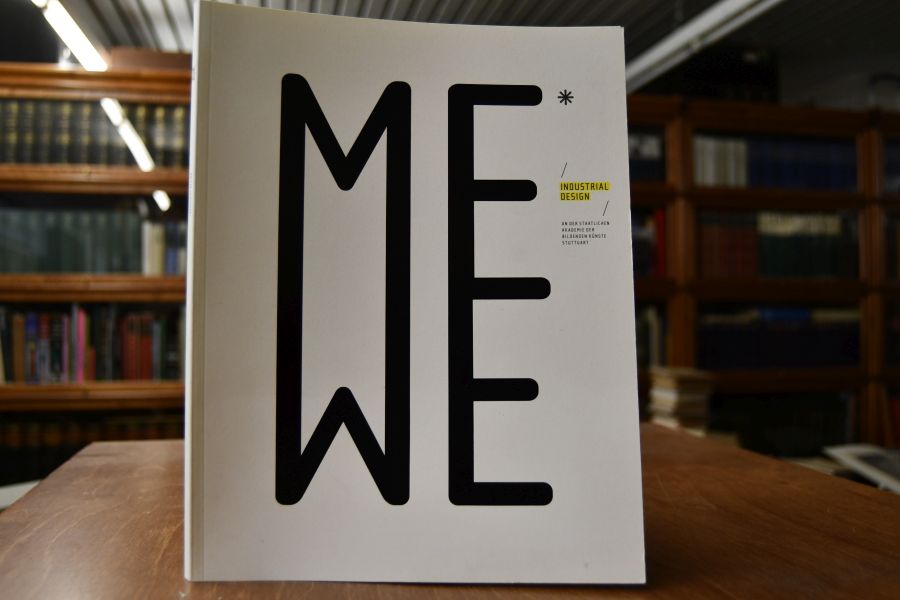 ME - WE. Industrial Design an der Staatlichen Akademie der Bildenden Künste Stuttgart.