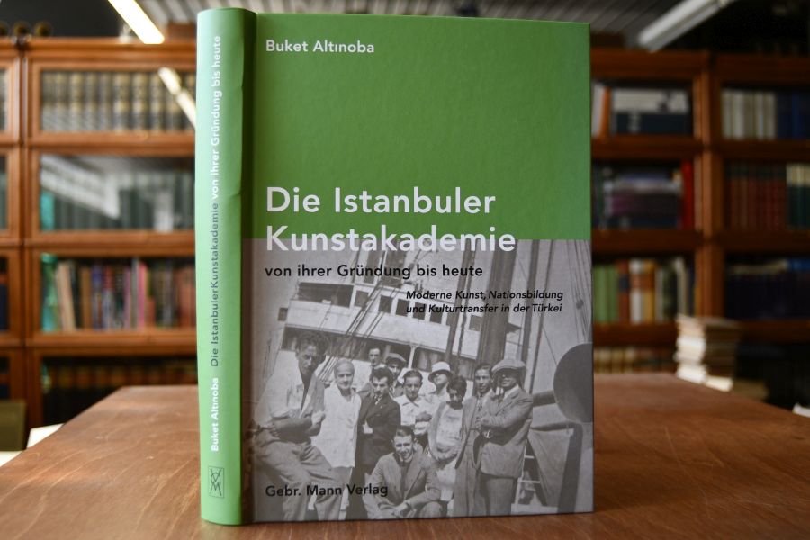 Die Istanbuler Kunstakademie von ihrer Gründung bis heute. Moderne Kunst, Nationenbildung und Kulturtransfer in der Türkei.
