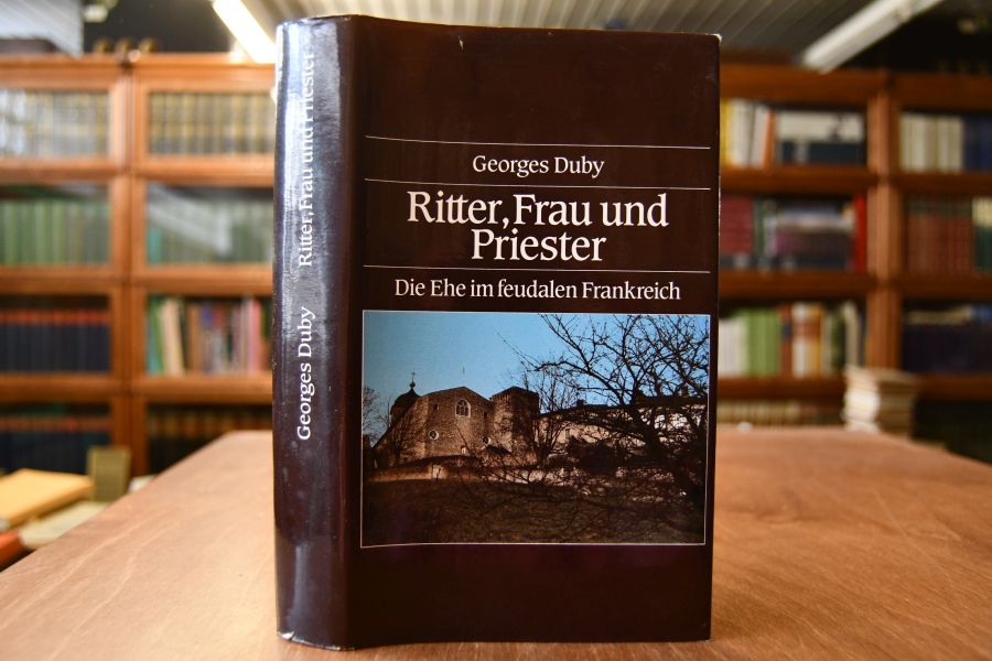 Ritter, Frau und Priester. Die Ehe im feudalen Frankreich.
