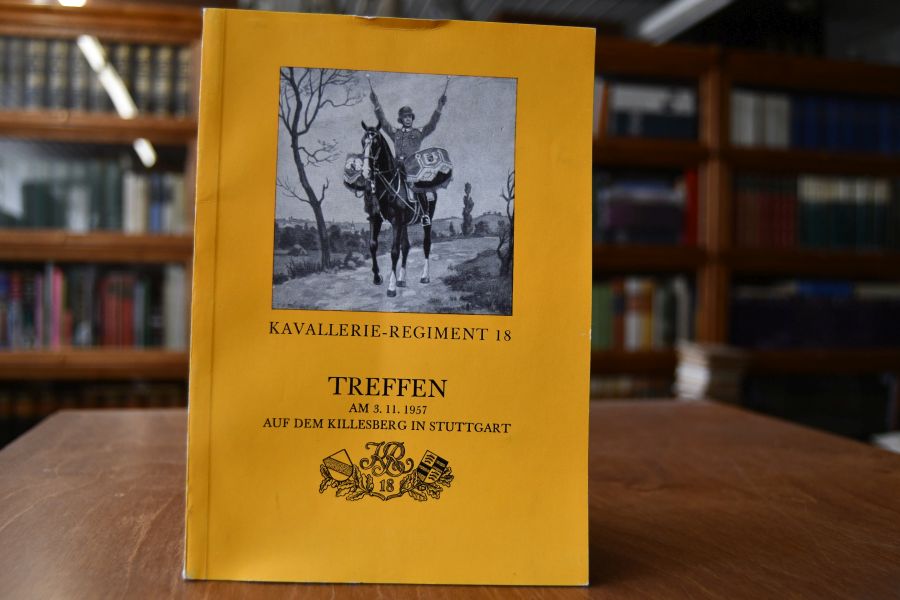 Festschrift anlässlich des Kameradentreffens in Stuttgart auf dem Killesberg am 3. November 1957 des ehemaligen Kavallerie-Regiments 18.
