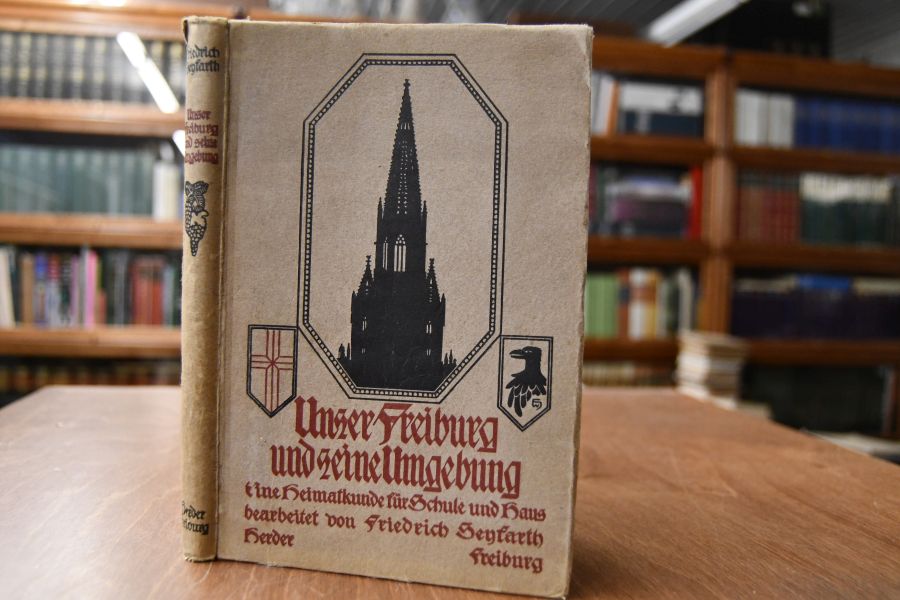 Unser Freiburg und seine Umgebung. Eine Heimatkunde für Schule und Haus.