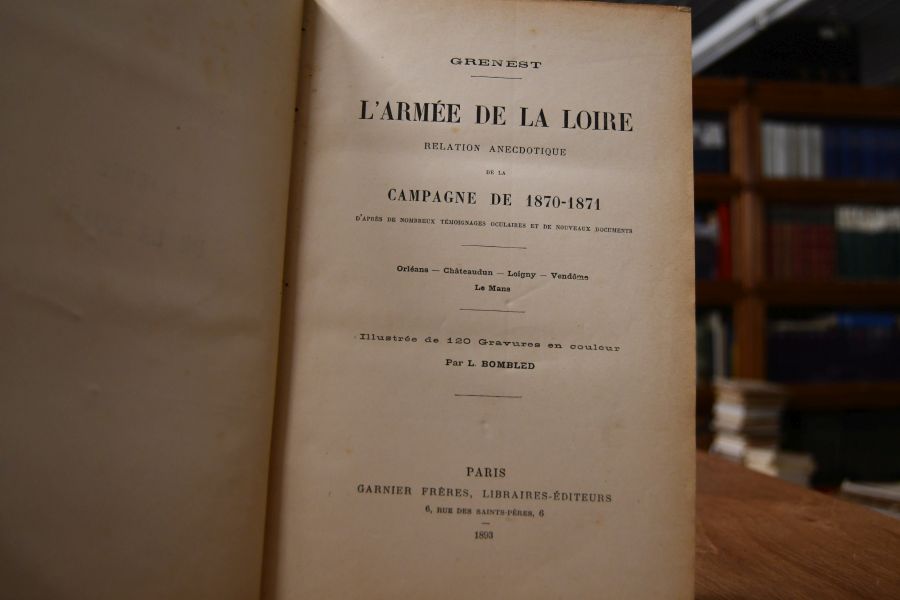 L`Armee de la Loire. Relation anecdotique de la Campagne de 1870-1871 d`apres de nombreux temoignages oculaires et de nouveaux documents. Orleans-Chateaudun-Loigny-Vendome-Le Mans.
