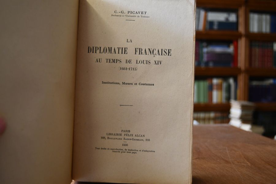 La Diplomatie francaise au temps de Louis XIV (1661-1715). Institutions, Moeurs et Coutumnes.