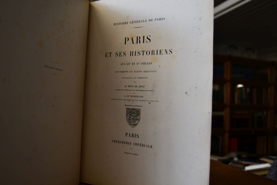 Histoire Generale de Paris. Paris et ses Historiens aux XIVe et XVe Siecles documents et ecrits originaux recueillis et commentes.