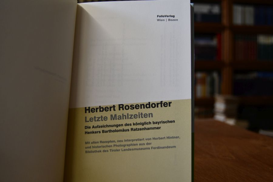 Letzte Mahlzeiten.Die Aufzeichnungen des königlich bayrischen Henkers Bartholomäus Ratzenhammer. Mit alten Rezepten.