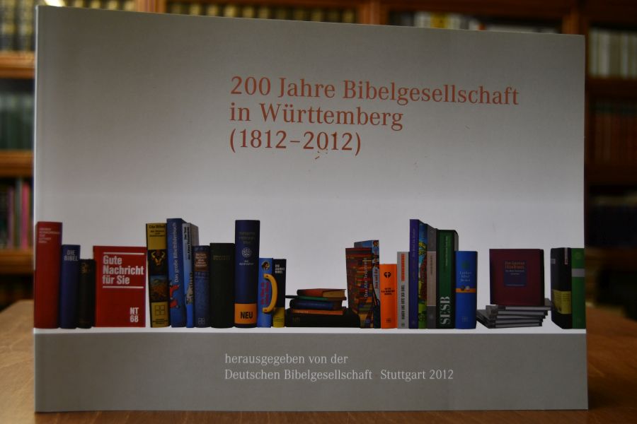 Festschrift 200 Jahre Bibelgesellschaft in Württemberg (1812 - 2012).