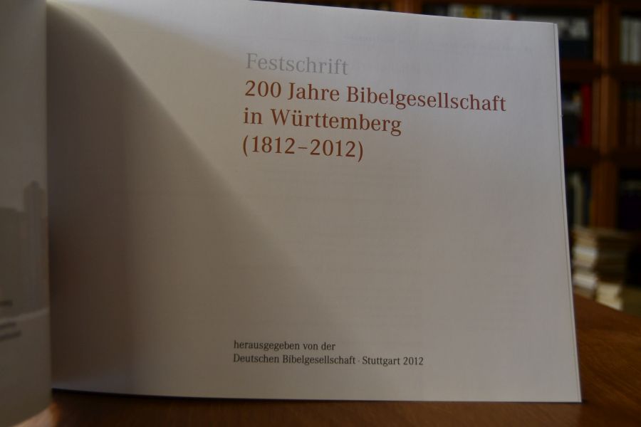 Festschrift 200 Jahre Bibelgesellschaft in Württemberg (1812 - 2012).