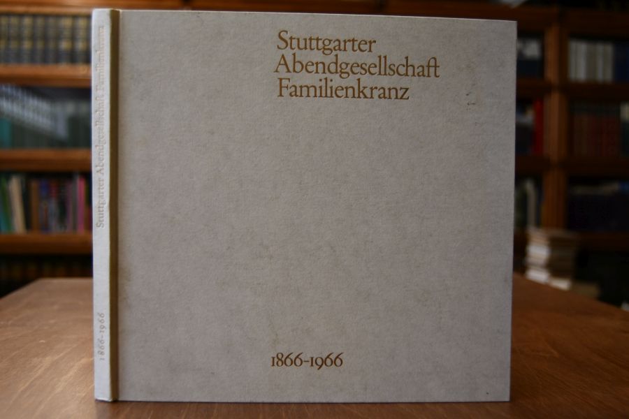 Stuttgarter Abendgesellschaft Familienkranz 1866-1966. Jubiläumsschrift.