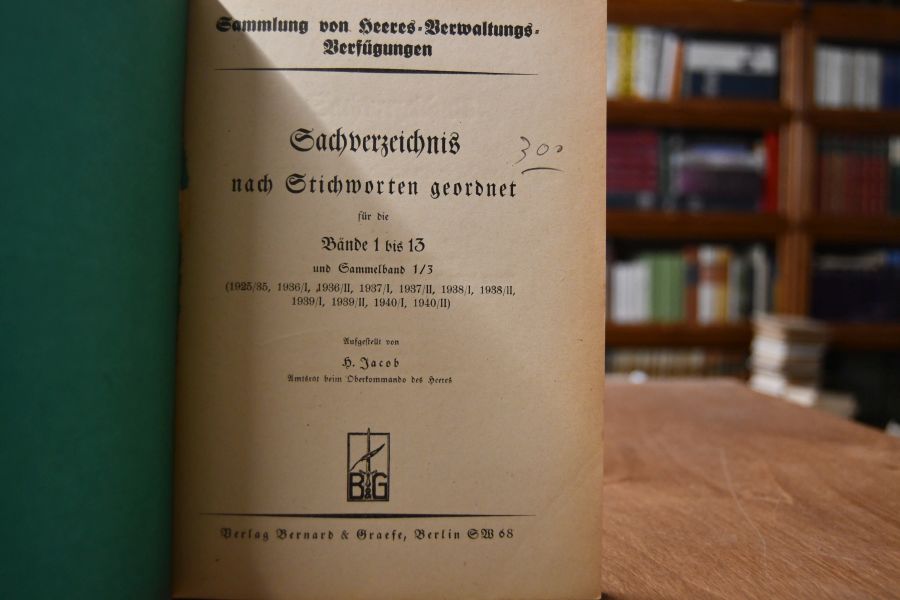Sachverzeichnis zur Sammlung von Heeresverwaltungs-Verfügungen Band 1 - 13 einschließlich Sammelband 1/3 (1925/35, 1936/I, 1936/ II, 1937/ I, 1937/ II, 1938/I, 1938/ II, 1939/ I, 1939/ II, 1940/ I, 1940/ II).