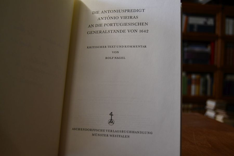 Die Antoniuspredigt Antonio Vieiras an die portugisischen Generalstände von 1642. Kritischer Text und Kommentar von Rolf Nagel.