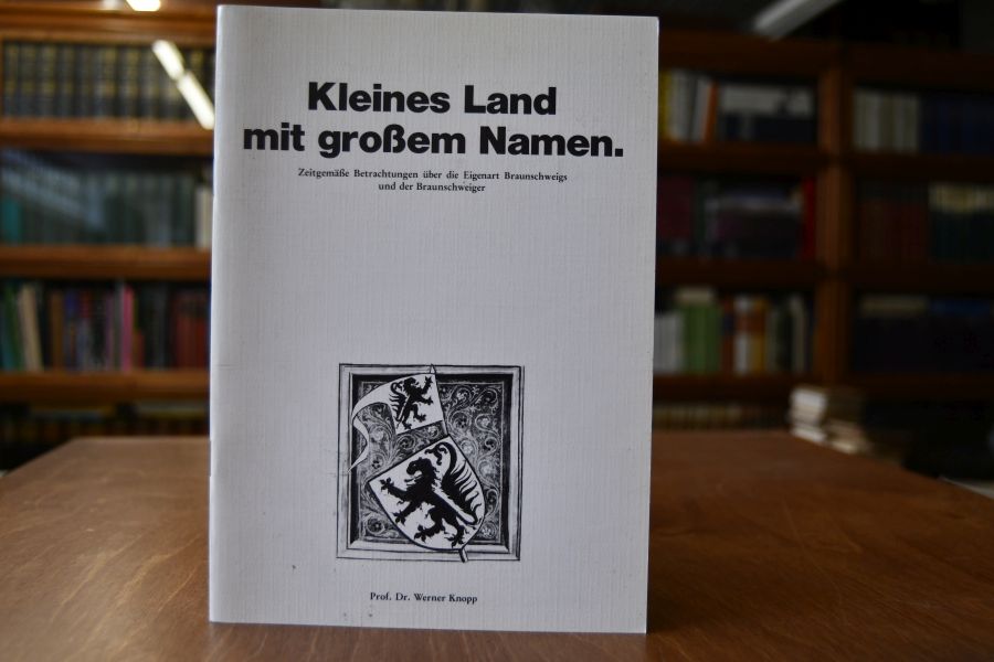 Kleines Land mit großem Namen. Zeitgemäße Betrachtungen über die Eigenart Braunschweigs und der Braunschweiger.