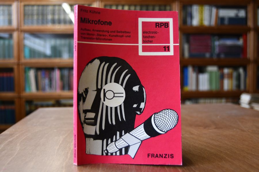 Mikrofone. Aufbau, Anwendung und Selbstbau von Mono-, Stereo-, Kunstkopf- u. Transistor-Mikrofonen.