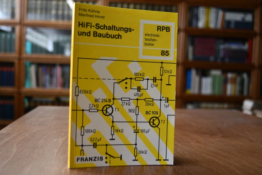 HiFi-Schaltungs- und Baubuch. Vom kritischen Kauf einer HiFi-Konfektionsanlage bis zum erfolgreichen Selbstbau nach Mass.