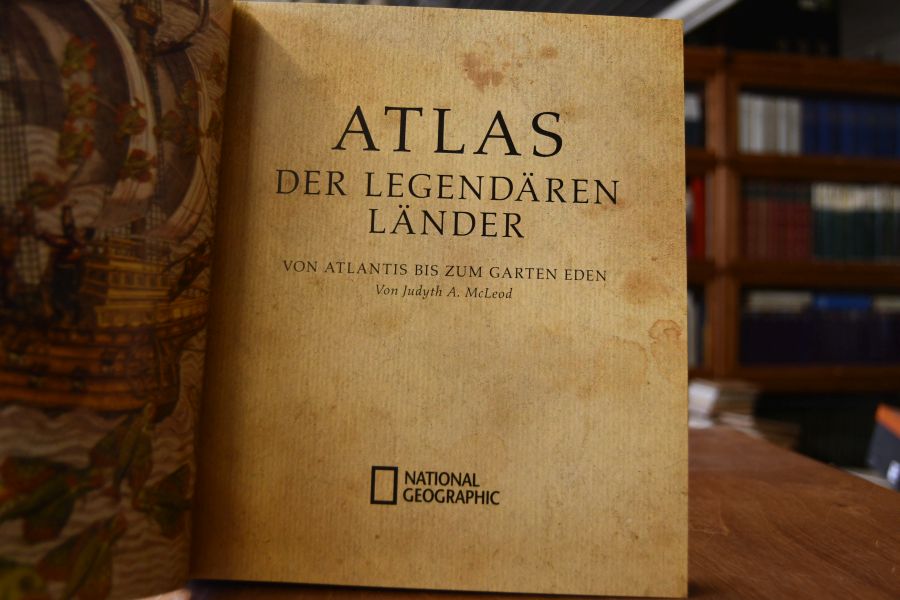 Atlas der legendären Länder. Von Atlantis bis zum Garten Eden.