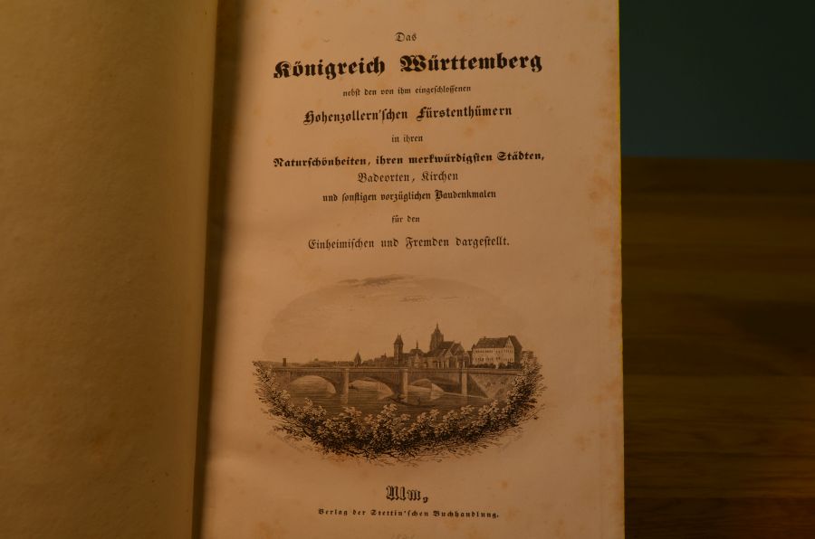 Das Königreich Württemberg nebst den von ihm eingeschlossenen Hohenzollern`schen Fürstenthümern in ihren Naturschönheiten, ihren merkwürdigsten Städten, Badeorten, Kirchen und sonstigen vorzüglichen Baudenkmalen für den Einheimischen und Fremden dargestellt.