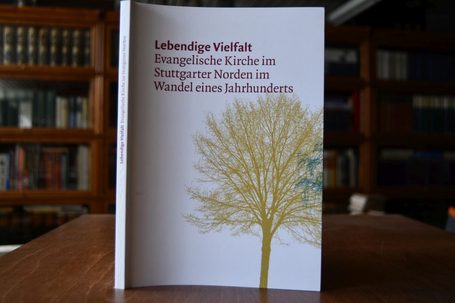 Lebendige Vielfalt. Evangelische Kirche im Stuttgarter Norden im Wandel eines Jahrhunderts.