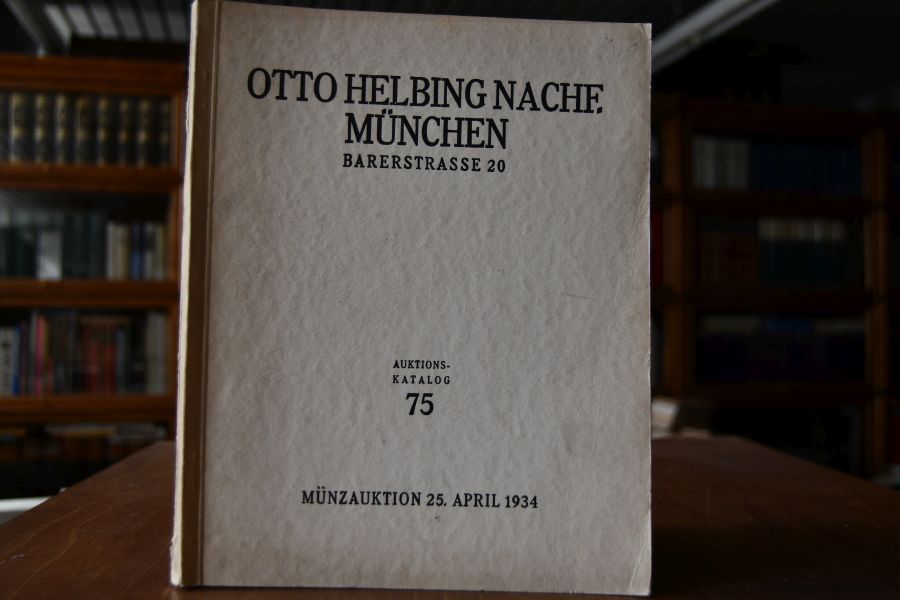 Otto Helbing Nachf. München, Barerstr. 20, Auktionskatalog 75, Münzauktion 25. April 1934.