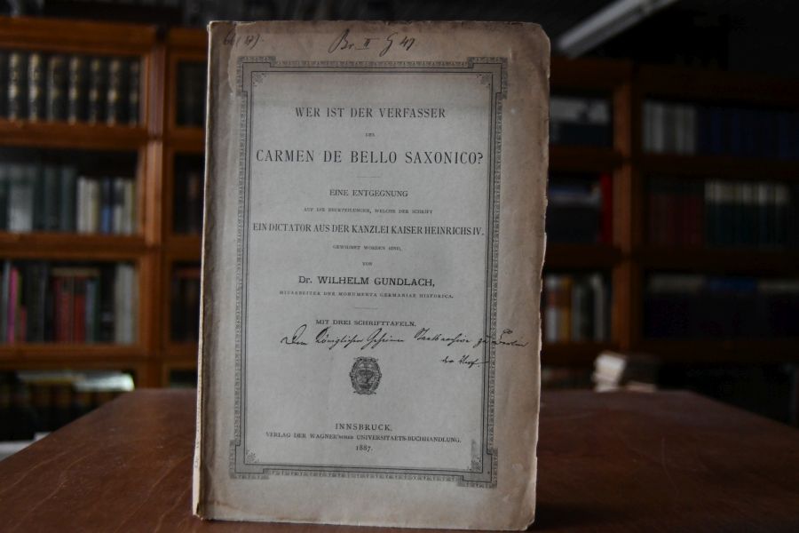 Wer ist der Verfasser des Carmen de bello saxonico? Eine Entgegnung auf die Beurteilungen, welche der Schrift Ein Dictator aus der Kanzlei Kaiser Heinrichs IV. gewidmet worden sind.