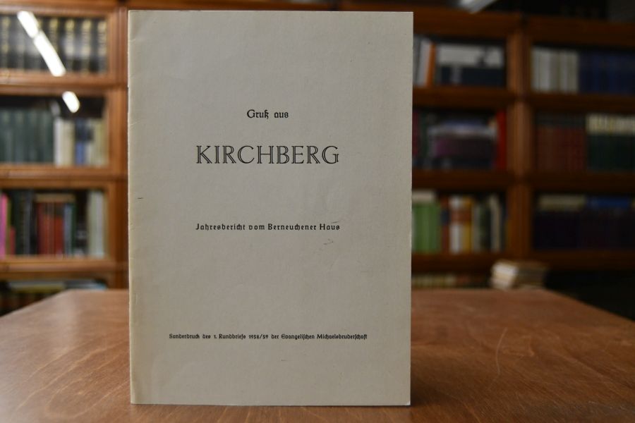 Gruß aus Kirchberg. Jahresbericht vom Berneuchener Haus. Sonderdruck des 1. Rundbriefs 1958/59 der Evangelischen Michaelsbruderschaft.