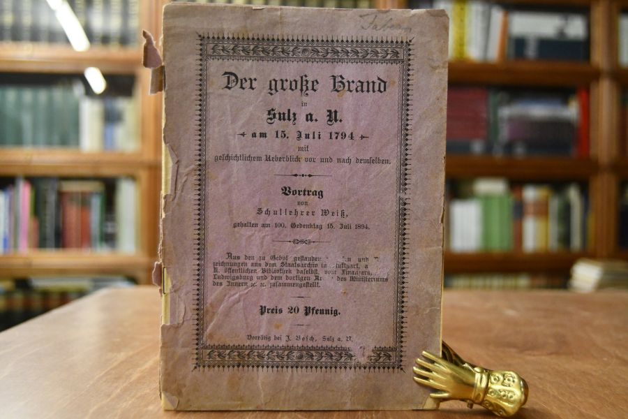 Der große Brand in Sulz a.N. am 15. Juli 1794 mit geschichtlichem Überblick vor und nach demselben.