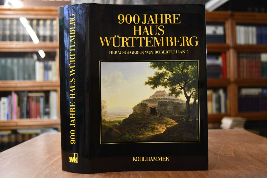 900 [Neunhundert] Jahre Haus Württemberg. Leben und Leistung für Land und Volk.