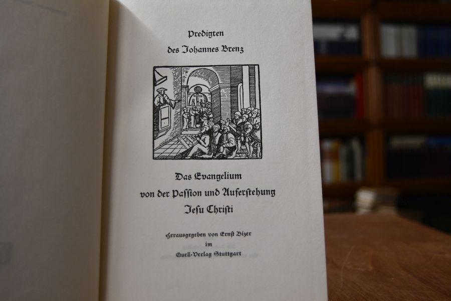 Predigten des Johannes Brenz. Das Evangelium von der Passion und Auferstehung Jesu Christi.