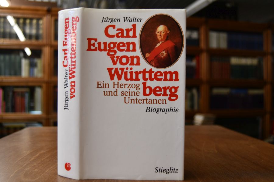 Carl Eugen von Württemberg. Ein Herzog und seine Untertanen. Biographie.